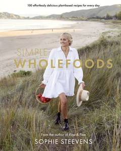 Recipe Books: Simple Wholefoods by Sophie Steevens