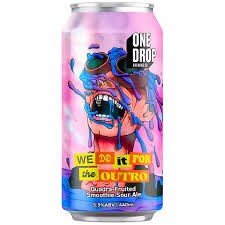 New Beer: One Drop Brewing We Do It For The Outro Quadra Fruited Smoothie Sour 440ml
