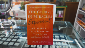 New Arrival: The Course in Miracles Experiment: A Starter Kit for Rewiring Your Mind (and Therefore the World)