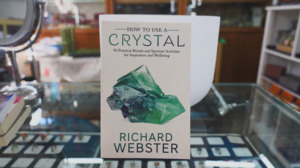 Books 1: Richard Webster How to Use a Crystal