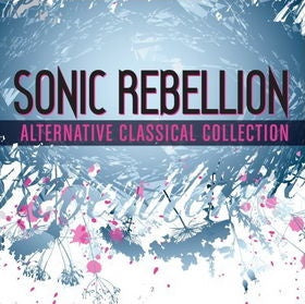 2nd Hand Cds: SONIC REBELLION- ALTERNATIVE CLASSICAL COLLECTION VARIOUS NM