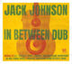 Johnson Jack-in Between Dub Cd Nm