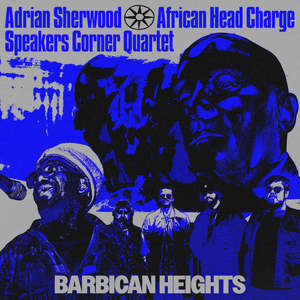 Electronic Electronica: SHERWOOD ADRIAN/ AFRICAN HEAD CHARGE/ SPEAKERS CORNER QUARTET-BARBICAN HEIGHTS 12" EP *NEW*