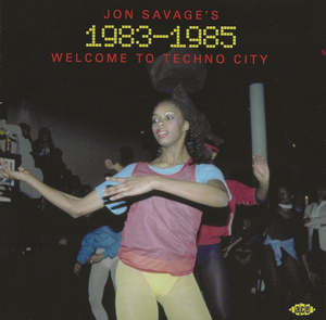 JON SAVAGE'S 1983-1985 WELCOME TO TECHNO CITY- VARIOUS ARTISTS 2CD VG+