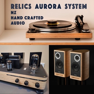 Hifi: RELICS 'AURORA' NZ HAND CRAFTED SYSTEM *NEW*