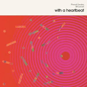 Electronic Electronica: SANDERS PHAROAH & BILL LASWELL-WITH A HEARTBEAT LP *NEW*