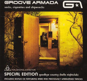 GROOVE ARMADA- GOODBYE COUNTRY HELLO NIGHTCLUB SOCKS CIGARETTES AND SHIPWRECKS E&hellip;