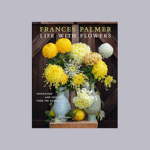 Garden: Life with Flowers | Frances Palmer
