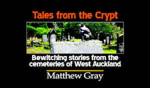 New Zealand Books: Tales from the Crypt: bewitching stories from the cemeteries of West Auckland