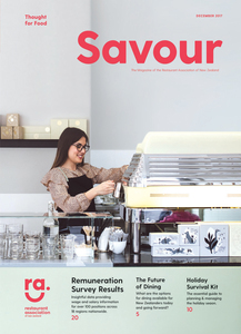 Savour magazine - issue 3, December 2017 - Restaurant Association of New Zealand
