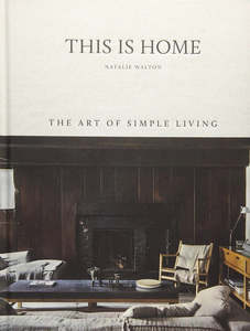 Books: THIS IS HOME: THE ART OF SIMPLE LIVING- NATALIE WALTON |BOOK