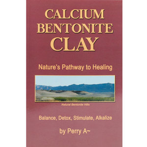 Books: Calcium Bentonite Clay: Nature’s Pathway to Healing