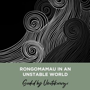 Journal & Recording 2605: Rongomamau in an Unstable World - Rongomamau