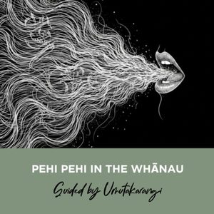 Journal & Recording 2512: PehiPehi in the Whānau - Rongomamau