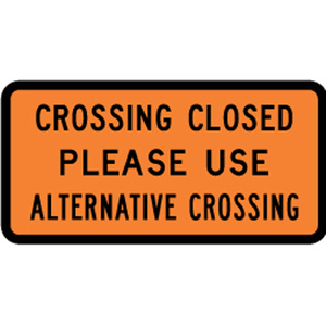 Other Temporary Signs Safety Signs Direct: Crossing Closed Please Use Alternative Crossing – Level 1