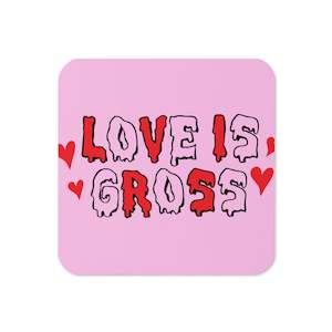 Love is Gross - Cork-back coaster