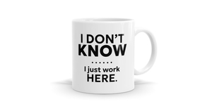 Products: I Don't Know I Just Work Here - Funny Office Humour Mug - Bespoke Mugs