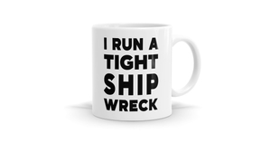 Products: I Run A Tight Shipwreck - Management Humour Mug - Bespoke Mugs