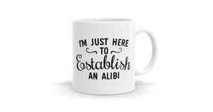 Products: I'm Just Here To Establish An Alibi T-Shirt