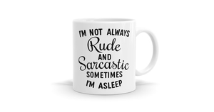 I'm Not Always Rude And Sarcastic T-Shirt