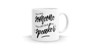Products: I'm Not Someone You Can Put On Speaker Mug - Bespoke Mugs
