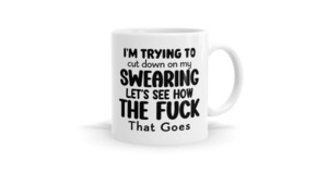 I'm Trying to Cut Down on My Swearing Mug