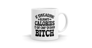 If Swearing Burned Calories Mug - Fun & Unique Gift