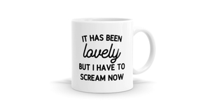 Quirky 'I Have To Scream' Mug - Perfect Gift Idea