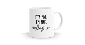 It's Fine I'm Fine Everything's Fine Mug - Now