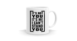 It's Not You Mug - Quirky & Fun Coffee Mug