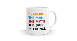 Grandad: The Man, The Myth, The Bad Influence - Funny Mug - Bespoke Mugs