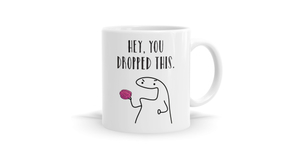 Hey, You Dropped This Brain Mug - Quirky Coffee Mug