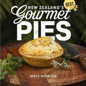 New Zealand's Best Gourmet Pies by Derek Morrison Salut Pies