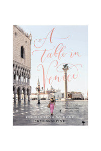 A TABLE IN VENICE: RECIPES FROM MY HOME