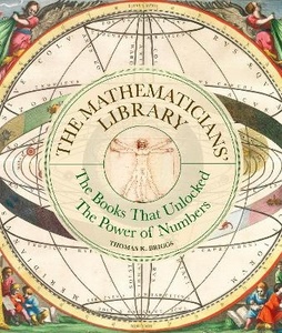 Mathematicians' Library: The Books That Unlocked The Power Of Numbers - Scorpio Books