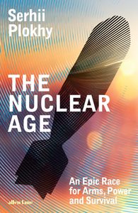 Nuclear Age: An Epic Race for Arms, Power and Survival - Scorpio Books