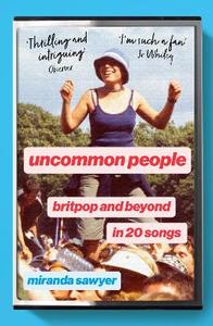 Uncommon People: Britpop and Beyond in 20 Songs - Scorpio Books