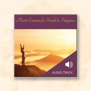 All Audio Recordings: Master Emotions for Health and Happiness