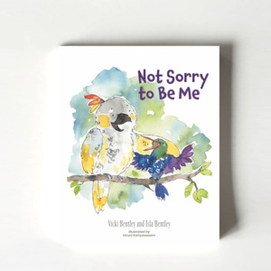 Not Sorry to Be Me by Vicki & Isla Bentley - TORN CURTAIN PUBLISHING