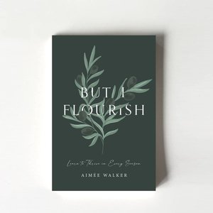 But I Flourish by Aimée Walker - TORN CURTAIN PUBLISHING