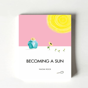 Products: Becoming a Sun (Naomi Rock) - TORN CURTAIN PUBLISHING