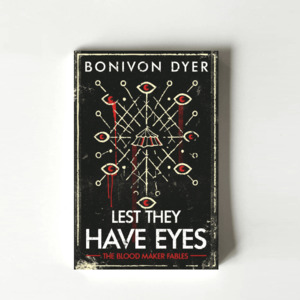 Lest They Have Eyes by Bonivon Dyer - TORN CURTAIN PUBLISHING