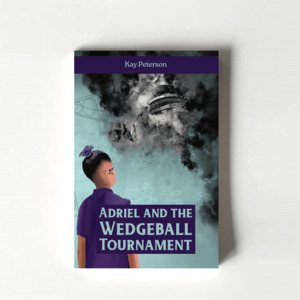 Products: Adriel and the Wedgeball Tournament by Kay Peterson - TORN CURTAIN PUBLISHING