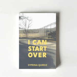 Products: I Can Start Over (Syprina Quiroz) - TORN CURTAIN PUBLISHING