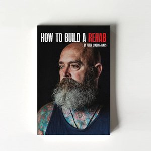 Products: How to Build a Rehab (Peter Lyndon-James) - TORN CURTAIN PUBLISHING