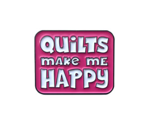 Gift Ideas: Quilts Make Me Happy Enamel Pin