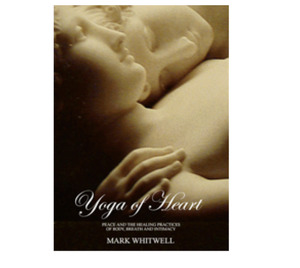 Yoga of Heart ~ Mark Whitwell