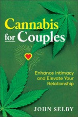 Books: Cannabis for Couples : Enhance Intimacy and Elevate Your Relationship ~ Selby, John