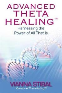 Books: Advanced Theta Healing ~ Stibal, Vianna