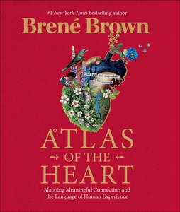 Mind Body Spirit: Atlas of the Heart by Brene Brown